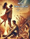 Retos para Parejas: 101 Aventuras para Enamorarte Cada Día: El libro de...