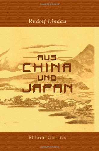 Aus China und Japan: Reise- Erinnerungen (German Edition)