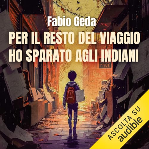 Per il resto del viaggio ho sparato agli indiani Audiolibro Por Fabio Geda arte de portada