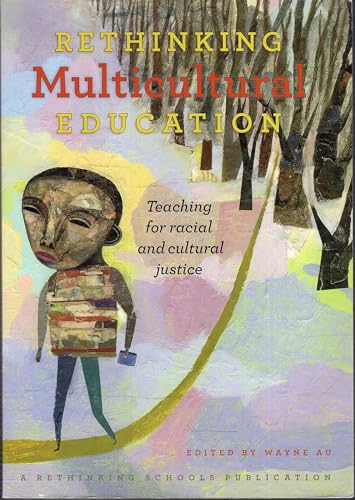 Rethinking Multicultural Education: Teaching for Racial and Cultural Justice