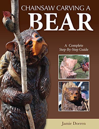 Chainsaw Carving a Bear: A Complete Step-By-Step Guide...
