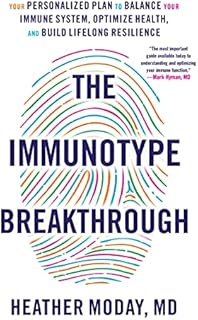 The Immunotype Breakthrough: Your Personalized Plan to Balance Your Immune System, Optimize Health, and Build Lifelong Resilience