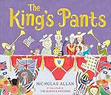 The King's Pants: A Children's Picture Book to Celebrate King Charles III's 75th Birthday