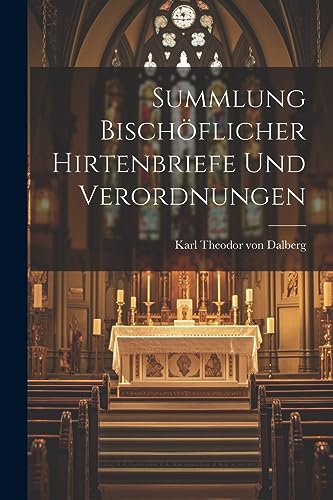 Summlung bischöflicher Hirtenbriefe und Verordnungen (German Edition)