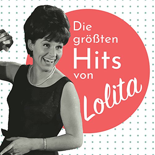 Spiele Die größten Hits von Lolita von Lolita auf Amazon Music ab