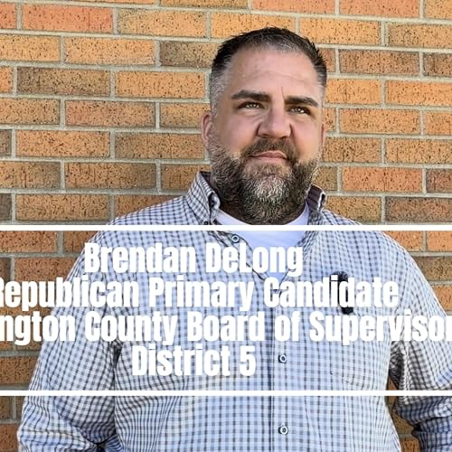 Washington CO District 5- Brendan DeLong Wants to be Your Next Supervisor