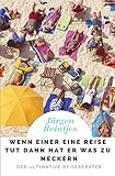 Wenn einer eine Reise tut dann hat er was zu meckern: Der ultimative Reiseberater