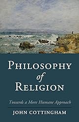 Philosophy of Religion: Towards a More Humane Approach (Cambridge Studies in Religion, Philosophy, and Society)