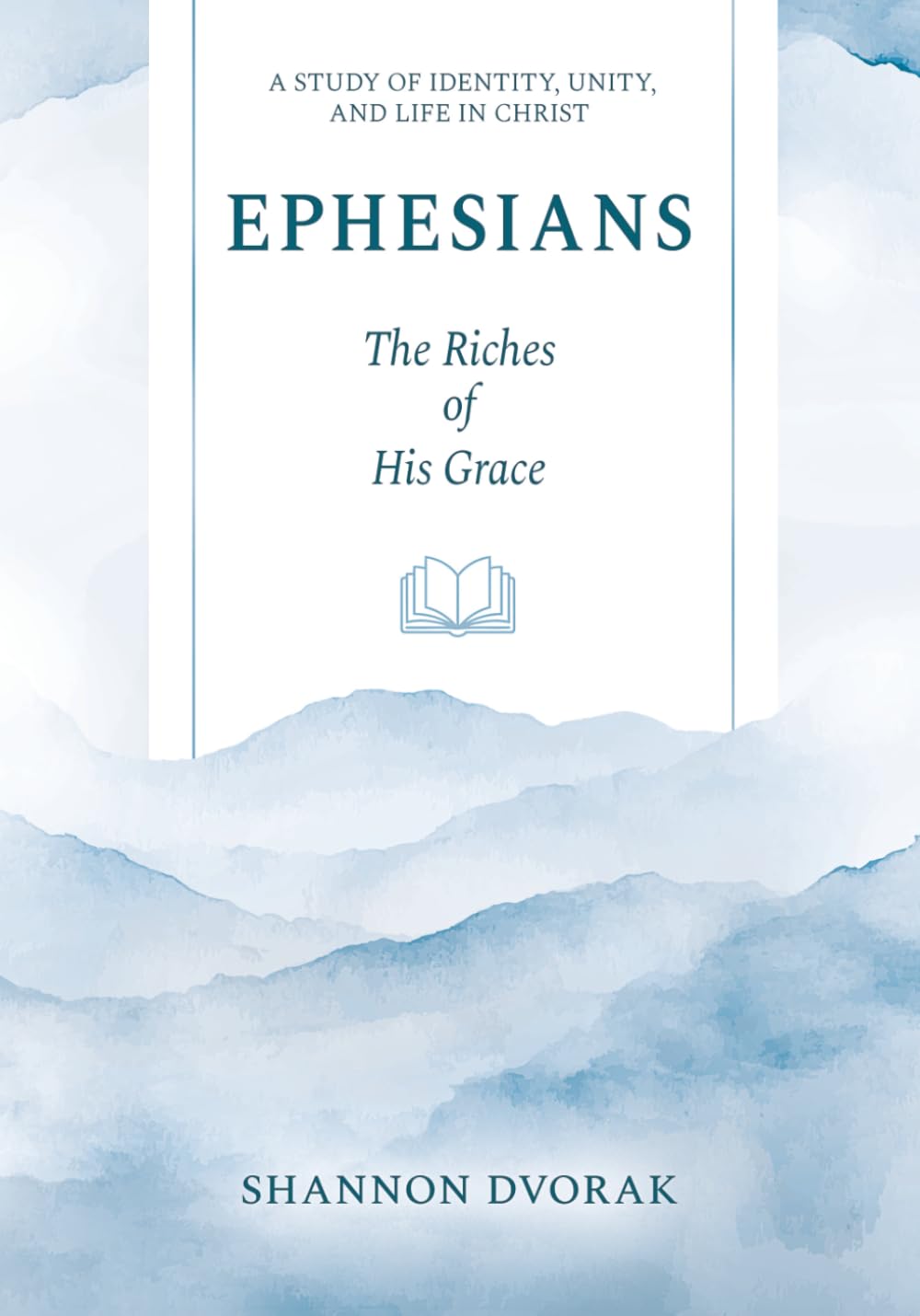 Ephesians: The Riches of His Grace: A Study of Identity, Unity, and Life in Christ (Nourish Bible Study Guides)