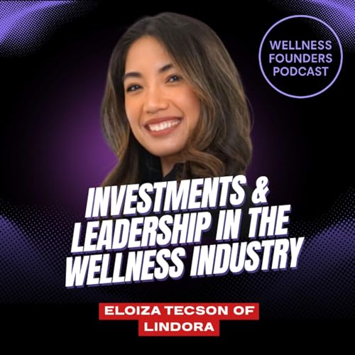 [8] Wellness Investing, Ultramarathons, & Franchising at 19 Years Old | Eloiza Tecson of EY Ventures