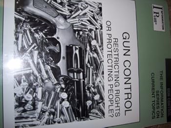 Paperback Gun Control : Restricting Rights or Protecting People? (Information Plus Reference Series) Book