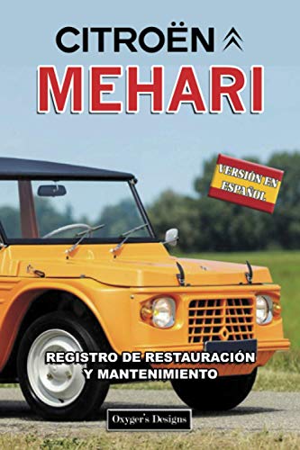 CITROËN MEHARI: REGISTRO DE RESTAURACIÓN Y MANTENIMIENTO (Ediciones en español) (Spanish Edition) CITROËN MEHARI: REGISTRO DE RESTAURACIÓN Y MANTENIMIENTO (Ediciones en español) (Spanish Edition)