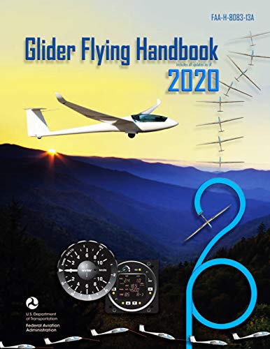 Federal Aviation Administration Glider Flying Handbook: FAA-H-8083-13A: FAA Handbooks Series