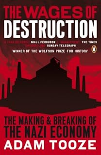 The Wages of Destruction: The Making and Breaking of the Nazi Economy