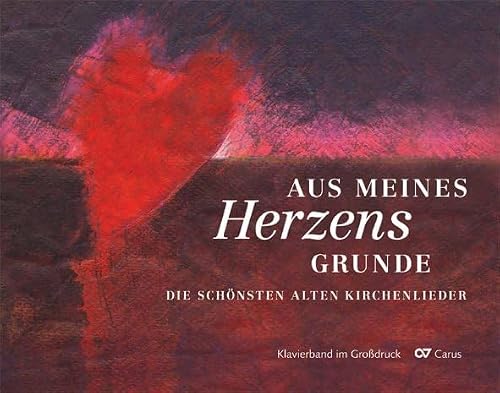 Aus meines Herzens Grunde. Klavierband: Die schönsten alten Kirchenlieder