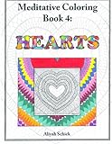 Hearts: Meditative Coloring Book 4: Adult Coloring for relaxation, stress reduction, meditation, spiritual connection, prayer, centering, healing, and coming into your deep true self; for ages 9-109.