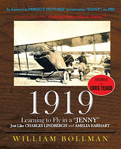 1919: Learning to Fly in a "Jenny" Just Like Charles Lindbergh and Amelia Earhart (Vintage Photo Album Series)