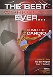 The Best Workouts Ever... Complete Cardio : Choose and Create Your Own Program From 6 Workouts