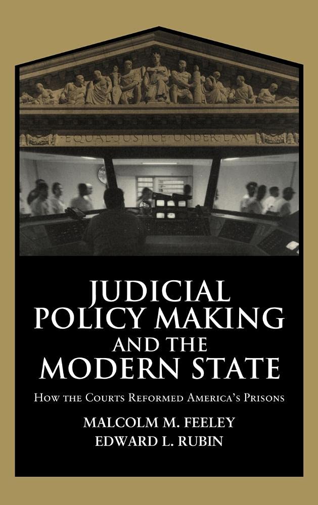 Judicial Policy Making and the Modern State: How the Courts Reformed America's Prisons (Cambridge Studies in Criminology)