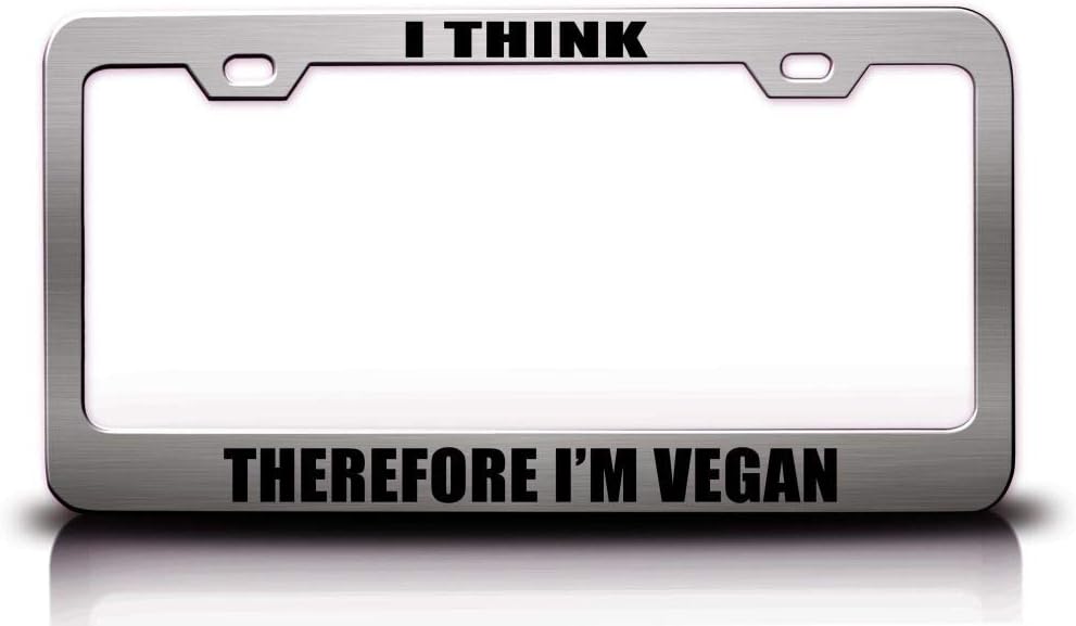 I Think Therefore I'm Vegan Humor Fun Funny Metal Car SUV Truck License Plate Frame Ch o60
