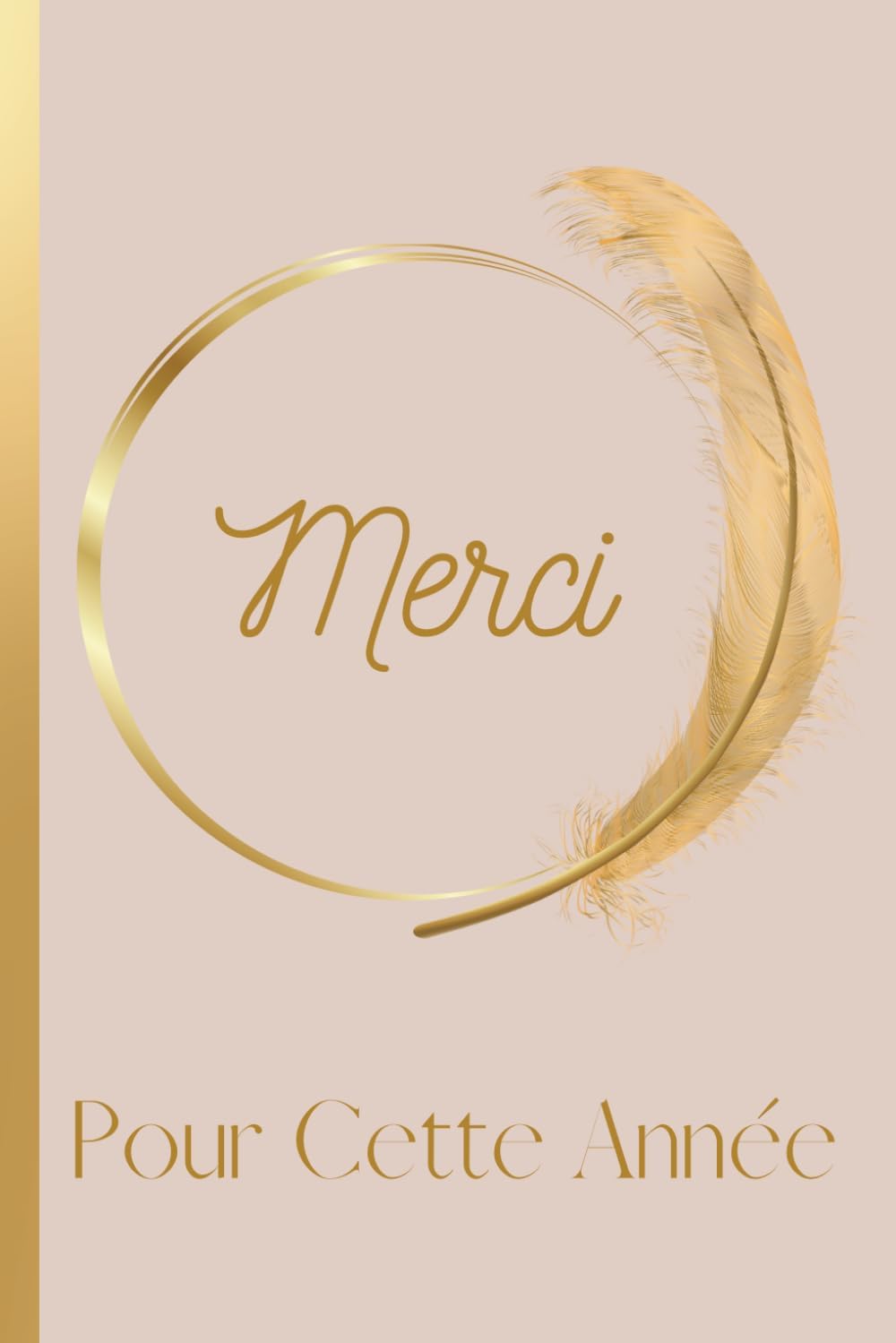 Merci Pour Cette Année: Carnet de Notes Message Personnalisé, Cadeau De Fin D'année Scolaire Pour Maître, Maîtresse d'école, Professeur des Ecoles, ... De Notes Rose et Doré, Ligné de 102 pages |