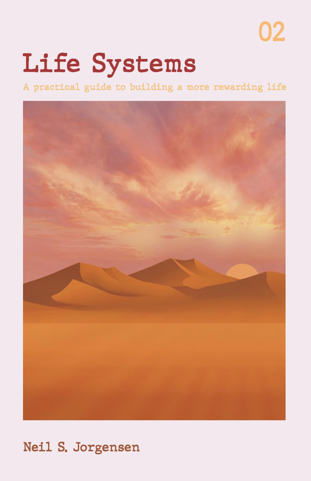 Life Systems: A practical guide to building a more rewarding life (Life Systems Series)