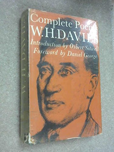 The Complete Poems of W. H. Davies. With an introduction by Osbert Sitwell and a foreword by Daniel George