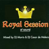 Royal Session mixed by Dj Morris & Dj Cesar De Melero