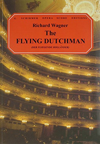  The Flying Dutchman: Der Fliegende Hollander : A Romantic Opera in Three Acts