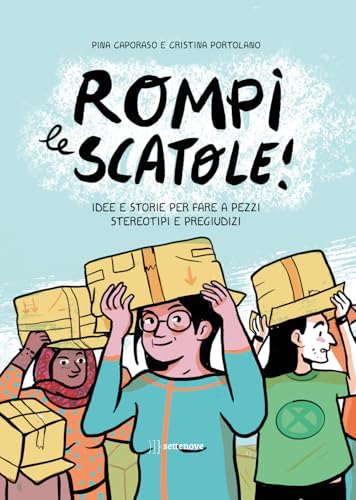 Rompi le scatole! Idee e storie per fare a pezzi stereotipi e pregiudizi