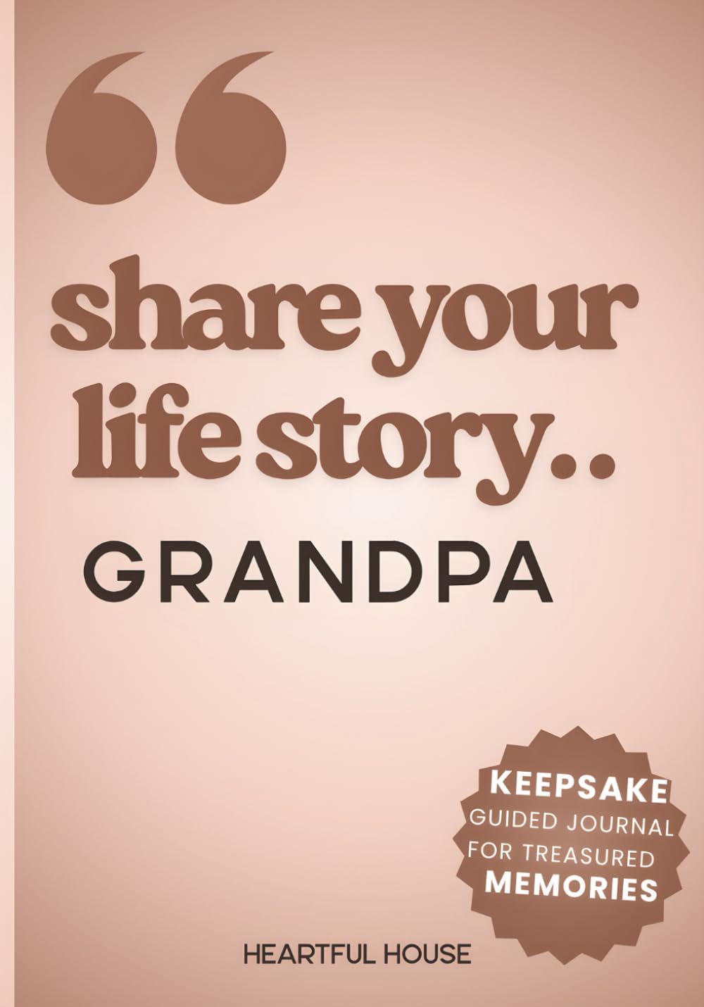 Share Your Life Story© GRANDPA: Keepsake Guided Journal for Treasured Memories