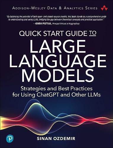 Quick Start Guide To Large Language Models: Strategies And Best Practices For Using Chatgpt And Other Llms English Edition Quick Start Guide To Large Language Models: Strategies And Best Practices For Using Chatgpt And Other Llms English Edition
