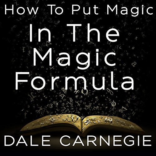 How to Put Magic in the Magic Formula by Dale Carnegie | Audiobook How to Put Magic in the Magic Formula by Dale Carnegie | Audiobook