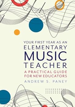Hardcover Your First Year as an Elementary Music Teacher: A Practical Guide for New Educators Book