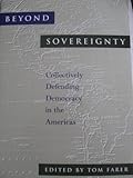 Beyond Sovereignty: Collectively Defending Democracy in the Americas (An Inter-American Dialogue Book)