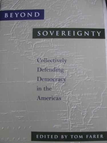 Beyond Sovereignty: Collectively Defending Democracy in the Americas (An Inter-American Dialogue Book)