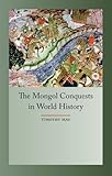 The Mongol Conquests in Human History (Globalities)