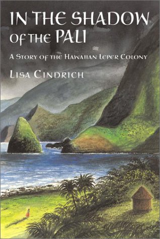 In The Shadow Of The Pali: A Story of the Hawaiian Leper Colony