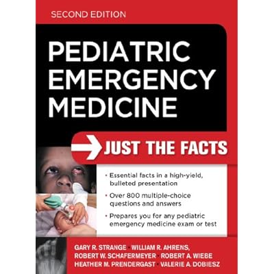 Pediatric Emergency Medicine: Just the Facts, Second Edition