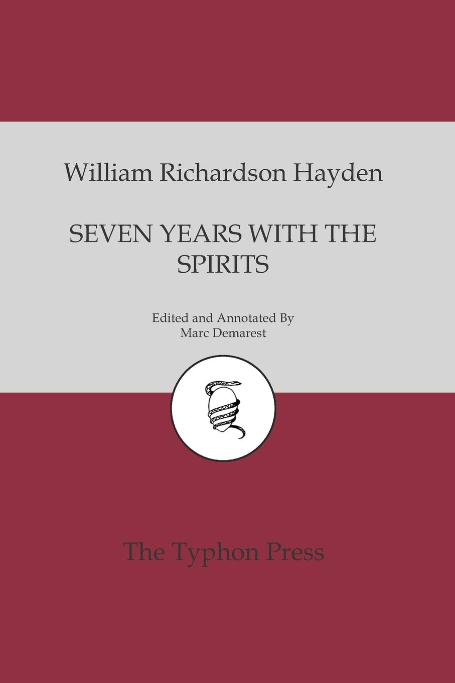 Seven Years With The Spirits: Being a Narrative of the Visit of Mrs. W. R. Hayden to England, France and Ireland, with a Brief Account of her Early ... a Medium for Spirit Manifestations in America