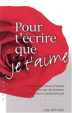 Amazon Fr Pour T Ecrire Que Je T Aime Les Plus Belles Lettres D Amour Ecrites Par Des Femmes Delpard Raphael Livres Amazon Fr Pour T Ecrire Que Je T Aime Les Plus Belles Lettres D Amour Ecrites Par Des Femmes Delpard Raphael Livres