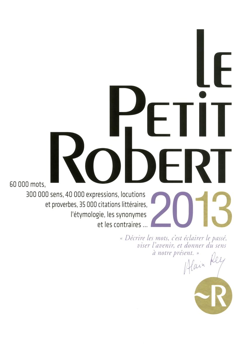 Le Petit Robert: Dictionnaire Alphabetique Et Analogique De La Langue Francaise (Le Petit Robert De La Langue Francaise 2013 - Compact Hardback Desk Edition)