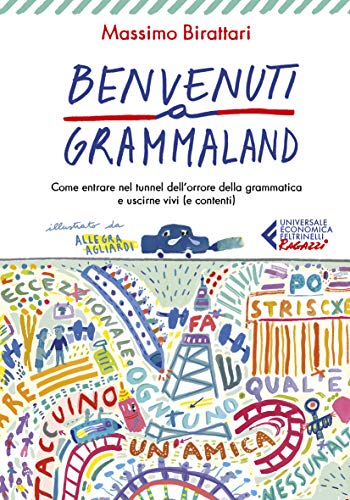 Benvenuti a Grammaland: Come entrare nel tunnel dell'orrore della grammatica e uscirne vivi (e contenti)