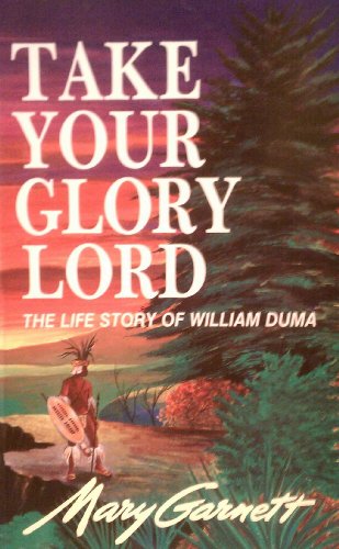 Take Your Glory Lord: The Life Story of William... 086883078X Book Cover