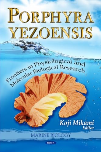 Porphyra Yezoensis: Frontiers in Physiological and Molecular Biological Research (Marine Biology)