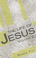 The Life of Jesus - Volume 2 1940449103 Book Cover