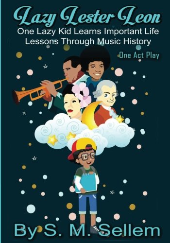 Kids Plays: Lazy Lester Leon (Large Cast): One Lazy Kid Learns Important Life Lessons Through Music History