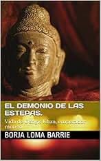 El Demonio de las Estepas.: Vida de Gengis Khan, emperador mongol. (Forjadores de la Historia nº 1)