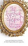 The Lipstick Gospel: A Story About Finding God in Heartbreak, the Sistine Chapel, and the Perfect Cappuccino