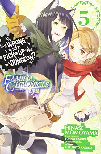 Is It Wrong to Try to Pick Up Girls in a Dungeon? Familia Chronicle Episode Lyu, Vol. 5 (manga) (Is It Wrong to Try to Pick Up Girls in a Dungeon? Familia Chronicle Episode Lyu, 5)